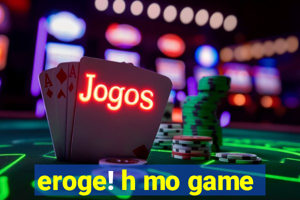 eroge! h mo game